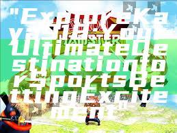 "Explore Kaya918: Your Ultimate Destination for Sports Betting Excitement"