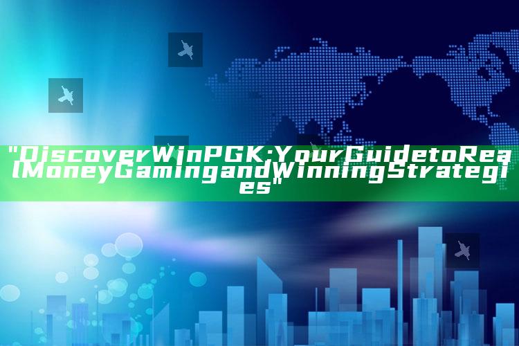 "Discover WinPGK: Your Guide to Real Money Gaming and Winning Strategies"
