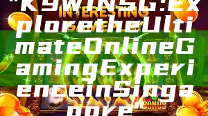 "K9WIN SG: Explore the Ultimate Online Gaming Experience in Singapore"