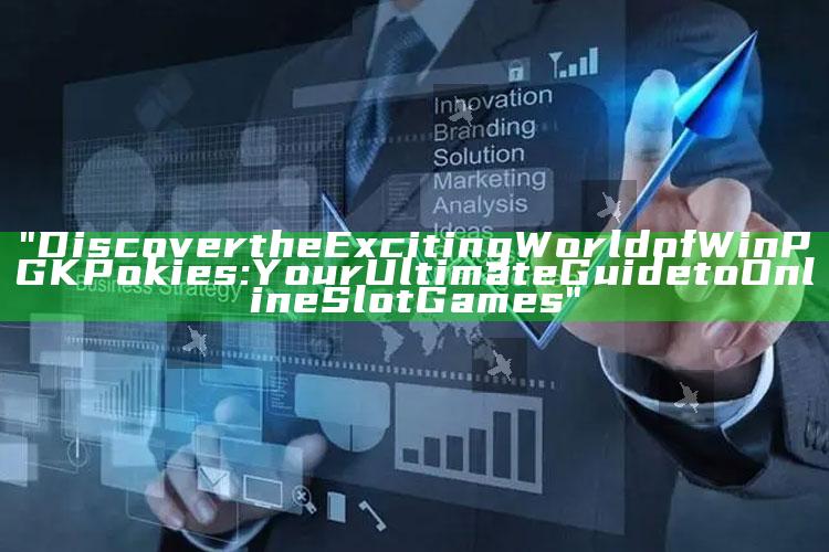 "Discover the Exciting World of WinPGK Pokies: Your Ultimate Guide to Online Slot Games"