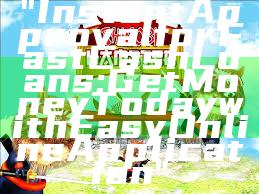 "Instant Approval for Fast Cash Loans: Get Money Today with Easy Online Application"