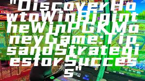"Discover How to Win Big in the WinPGK Money Game: Tips and Strategies for Success"