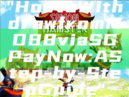 "How to Withdraw from MD88 via SG PayNow: A Step-by-Step Guide"