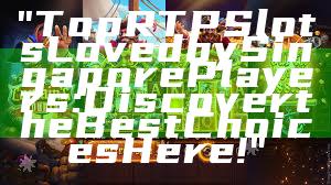 "Top RTP Slots Loved by Singapore Players: Discover the Best Choices Here!"